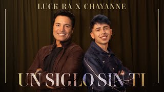 Luck Ra amp Chayanne  UN SIGLO SIN TI Official Video [upl. by Clement203]