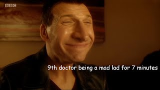 9th doctor being a mad lad for 7 minutes [upl. by Silda]