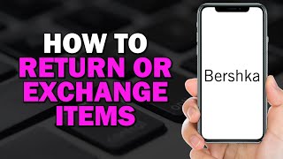 How To Return or Exchange Items Purchased through the Bershka App Quick Tutorial [upl. by Vander891]