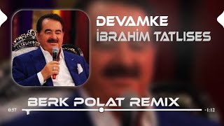 İbrahim Tatlıses  Devamke  Berk Polat Remix  2024 [upl. by Oxford159]