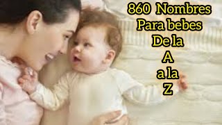 860 nombres para bebes de la A ala Z para niños y niñas [upl. by Ibloc]