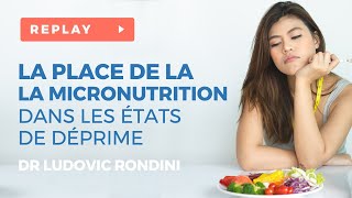 La place de la Micronutrition dans les états de déprime  Wébinaire avec le Dr Ludovic RONDINI [upl. by Jewelle852]