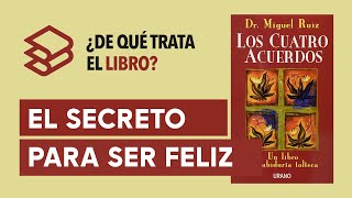 Los cuatro acuerdos Don Miguel Ruiz  ¿De qué trata el libro [upl. by Neraj853]