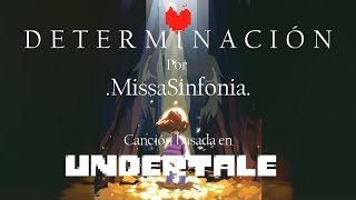 Determinación  MissaSinfonia Cancion Original basada en Undertale [upl. by Lajet]