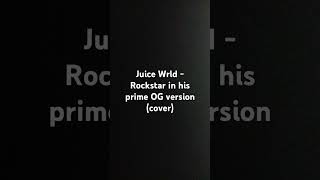 Juice Wrld  Rockstar In His Prime OG cover cover [upl. by Ilojna780]