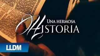 Una hermosa historia  Alabanza Cristiana  LLDM [upl. by Dieterich649]