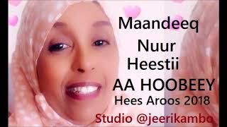 Maandeeq Nuur Heestii AA HOOBEEY 2018 HEES AROOS [upl. by Ilohcin]