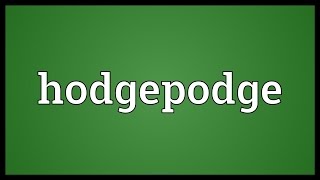 Hodgepodge Meaning [upl. by Birch]