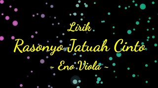 Lirik Rasonyo Jatuah Cinto  Eno Viola [upl. by Crowley]