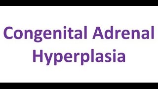 Congenital Adrenal Hyperplasia [upl. by Lexa]