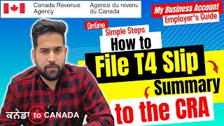 Effortless T4 Filing A StepbyStep Guide for Employers  CRA T4 Slip Summary Submission Made Easy [upl. by Gore]