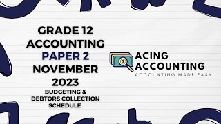 Cash Budget  Debtors Collection Schedule  Accounting Grade 12  Nov 2023 Paper 2 Acing Accounting [upl. by Quince]