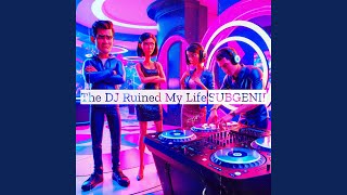 The DJ Ruined My Life [upl. by Nosnarb]