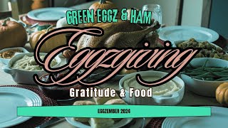 Green Eggz amp HaMs Eggzgiving  Gratitude amp Food  Ep 32 Eggzember Thanksgiving [upl. by Eelyme]