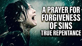 A Life Changing Prayer For Forgiveness Of Sins and Repentance [upl. by Nycila181]