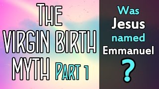 The Virgin Birth Myth Part 1 of 3 [upl. by Palocz225]