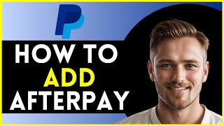 How To Add Afterpay To PayPal  Easy Method [upl. by Sapowith]