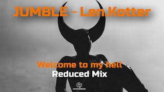 Jumble  LenKotter ★ Welcome to my Hell ★ Reduced Mix [upl. by Enymsaj]