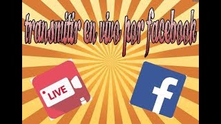 Como transmitir en vivo por facebook Android [upl. by Notniv]