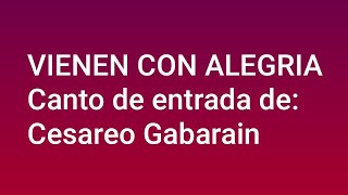 Vienen con alegria  Canto de entrada para el tiempo ordinario Cesareo Gabarain [upl. by Staal]