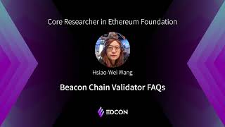 EDCON2021 Keynote  Hsiao Wei Wang Beacon Chain Validator FAQs [upl. by Arst]