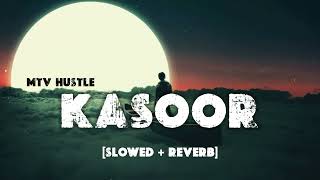 Kasoor slowed  reverb  Naina Da Kasoor Lofi Song  Kasoor  MTV Hustle 03 represent [upl. by Enimaj]