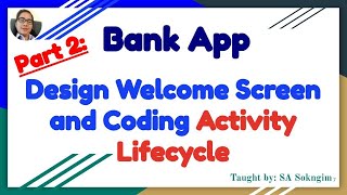 6 Design Screen and Code for Methods in Activity Lifecycle  Bank App  Khmer Language Ep 28 [upl. by Kryska887]