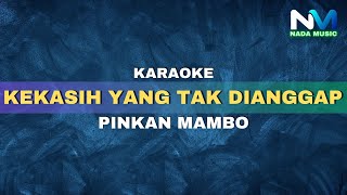 Kekasih Yang Tak Dianggap Karaoke  Pinkan Mambo [upl. by Aihsas147]