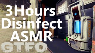 GTFO 3 Hours Disinfect ASMR [upl. by Dunston22]