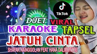 JATUH CINTA TAPSEL  KARAOKE  SYAFAR NAINGGOLAN FEAT HANA DALIMUNTHE [upl. by Shirlene]