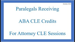 Paralegals Receiving ABA CLE Credits For Attorney CLE Sessions [upl. by Chapin]