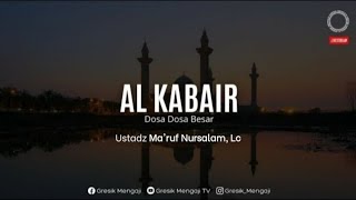 LIVE Al Kabair  Ustadz Maruf Nursalam Lc حَفِظَهُ اللهُ تَعَالَى [upl. by Swee]