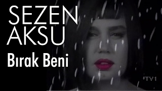 Sezen Aksu  Bırak Beni Official Video [upl. by Azzil]