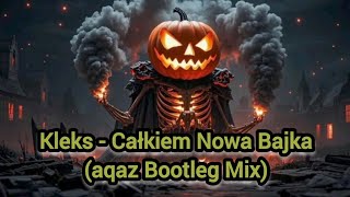 Kleks  Całkiem Nowa Bajka aqaz Bootleg Mix [upl. by Nonnahs]