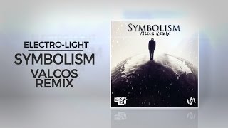 ElectroLight  Symbolism Valcos Remix [upl. by Von879]