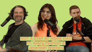 Not a Stay At Home Dad ft Jeremiah Watkins and Avery Pearson [upl. by Yhtomit465]