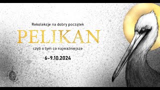 PELIKAN  rekolekcje na dobry początek 24 [upl. by Alexandre]