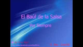 El Baul de la Salsa  Por Siempre [upl. by Vaios]