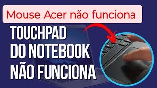 notebook Acer não funciona o mouse solução rápida Acer não funciona Mousepad Acer mouse parou [upl. by Medora]