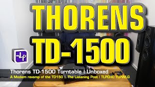 Thorens TD 1500 Turntable Unboxed  The Listening Post  TLPCHC TLPWLG [upl. by Jonna]