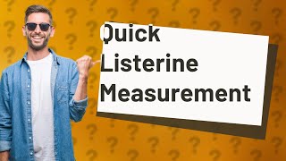 How to measure 20ml of Listerine [upl. by Rraval212]