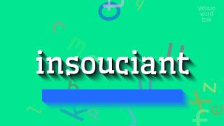 INSOUCIANT  How to say Insouciant [upl. by Luanni]