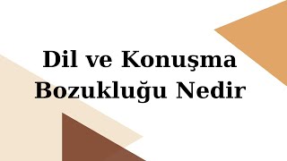 Dil ve Konuşma Bozukluğu Nedir [upl. by Akimat557]