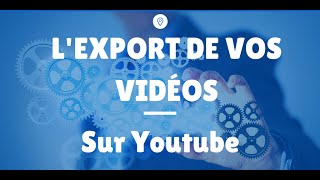 Tutoriel Vidéo  Comment bien exporter vos vidéos pour Youtube [upl. by Annahvas]