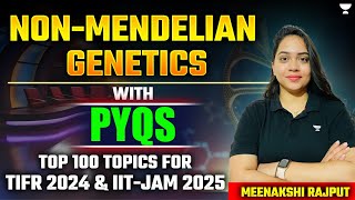 Non  Mendelian Genetics PYQs  Top 100 Topics for TIFR 2024 amp IIT  JAM 2025  Meenakshi Rajput [upl. by Arlee202]