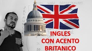 COMO HABLAR INGLES CON ACENTO BRITANICO [upl. by Mialliw]