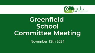 Greenfield School Committee Meeting  November 13th 2024 [upl. by Burg438]