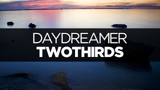 LYRICS TwoThirds  Daydreamer ft Bijou [upl. by Nosemaj349]