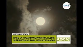 Balitang Amianan Supermoon Nasilayan Kagabi [upl. by Paine]