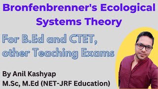 Bronfenbrenners Ecological Systems Theory For BEd and CTET other Teaching Exams By Anil Kashyap [upl. by Esoranna]